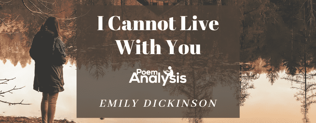 I Cannot Live With You by Emily Dickinson Poem Analysis