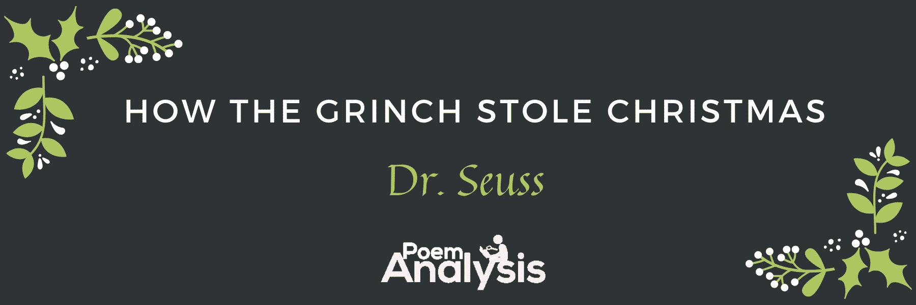 How the Grinch stole Christmas by Dr. Seuss Poem Analysis