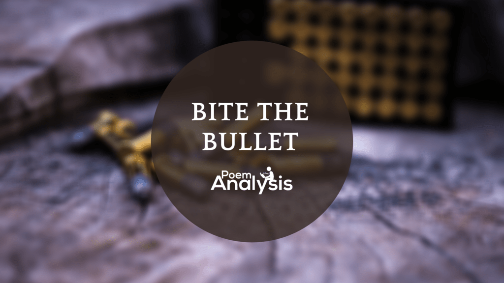 Bite the bullet Meaning and Origin Poem Analysis