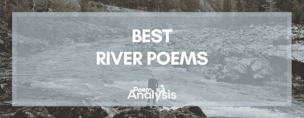 15 of the Best Poems about Rivers and Streams Poem Analysis