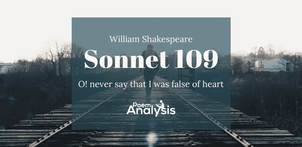 Shakespeare's 109 O! never say that I was false of heart Poem