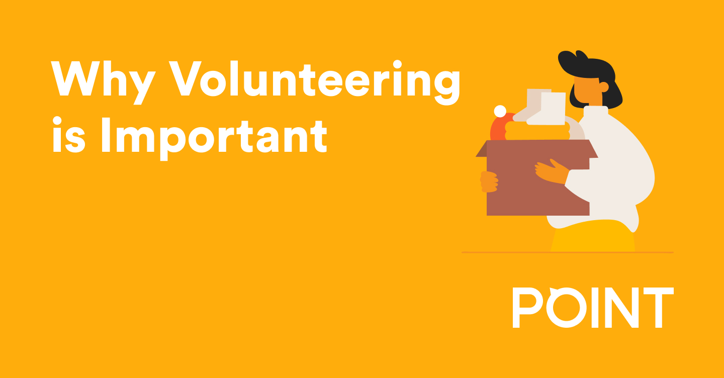 Why Volunteering is Important POINT Easiest Volunteer App, Everrr