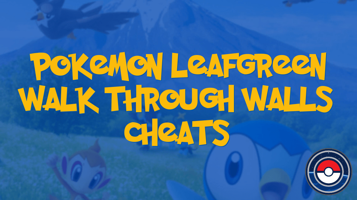 Pokemon LeafGreen Walk Through Walls Cheats PokeIndex