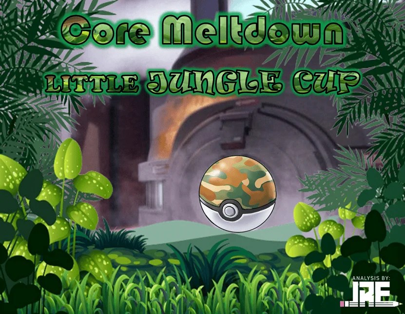 Core Meltdown Little Jungle Cup Pokémon GO Hub