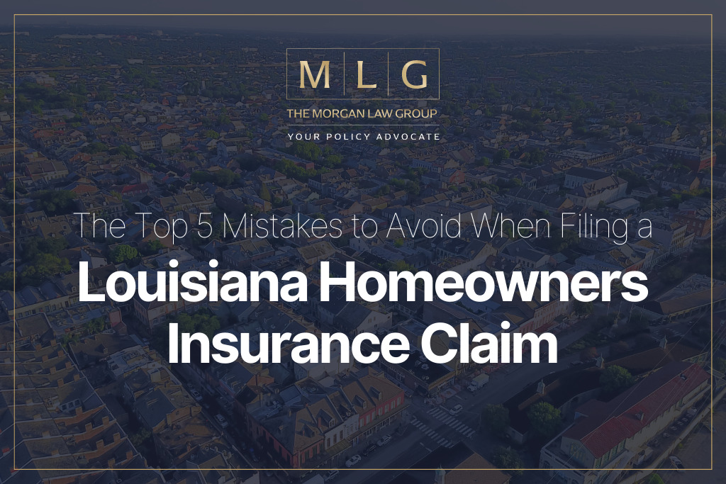 The Top 5 Mistakes to Avoid When Filing a Louisiana Homeowners Insurance Claim Law