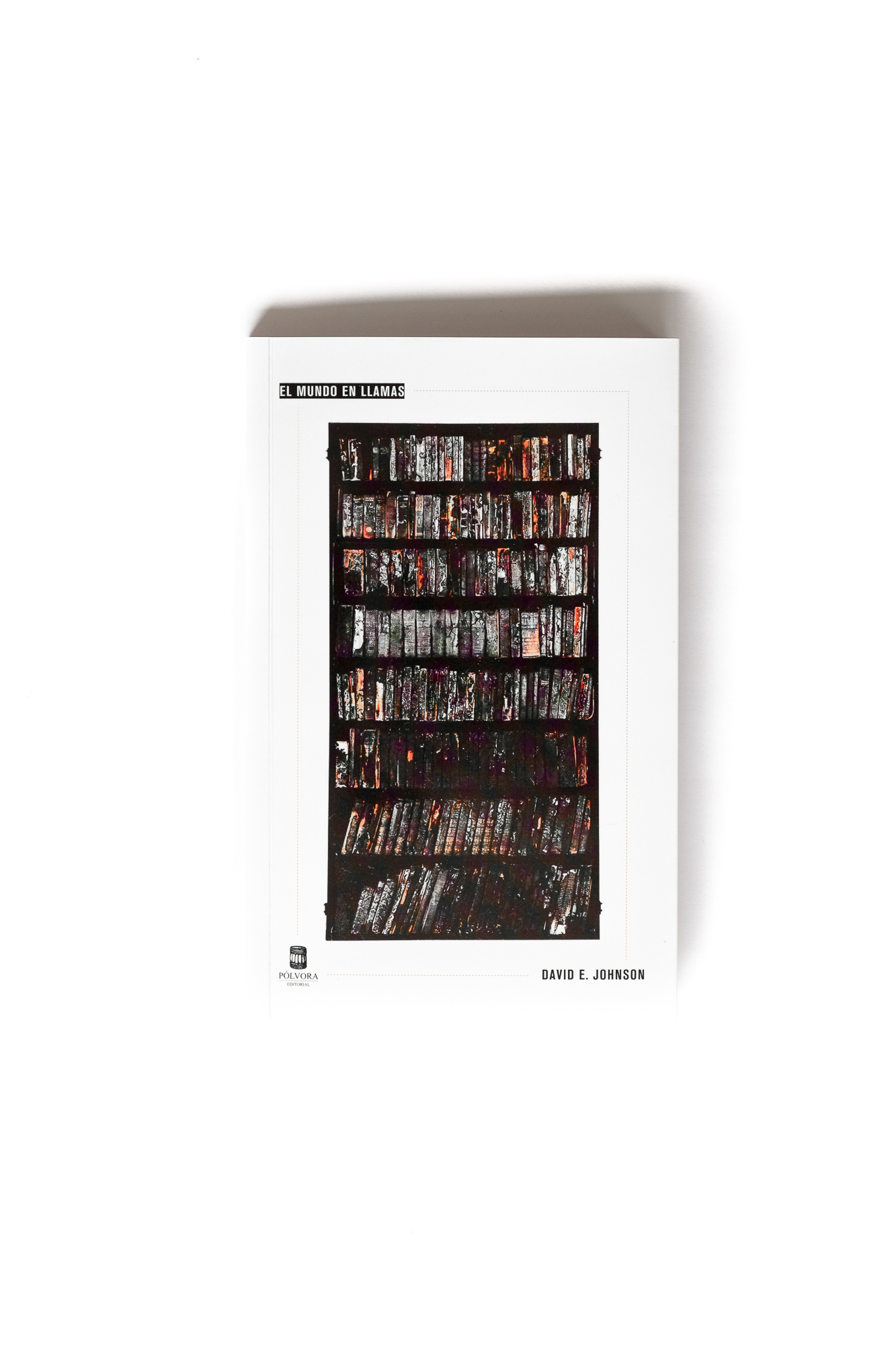 El mundo en llamas Pólvora Editorial