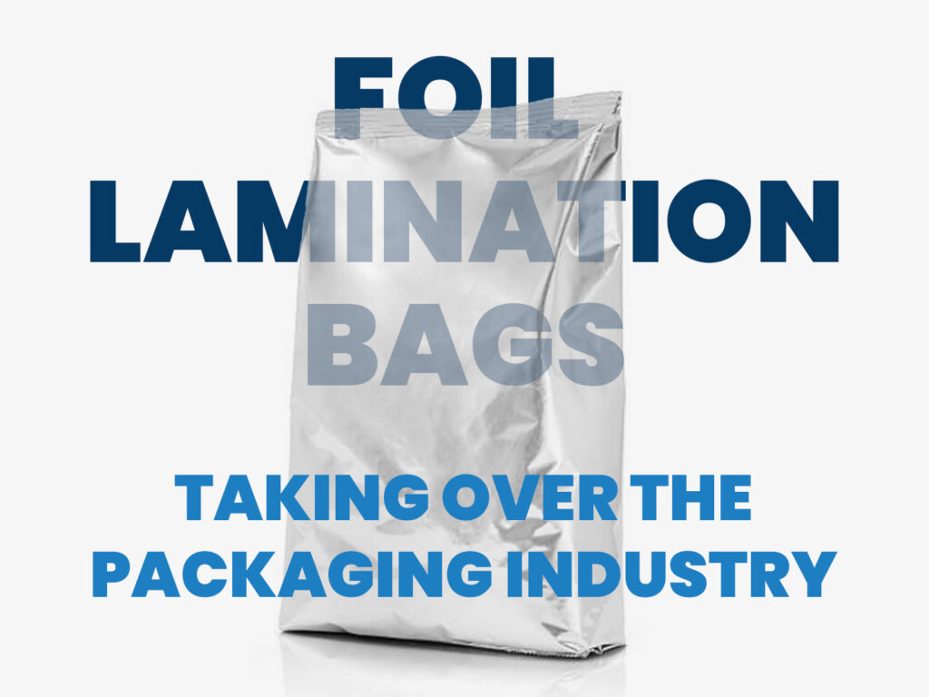 Why Are Foil Lamination Bags Taking Over The Packaging Industry? Polybol