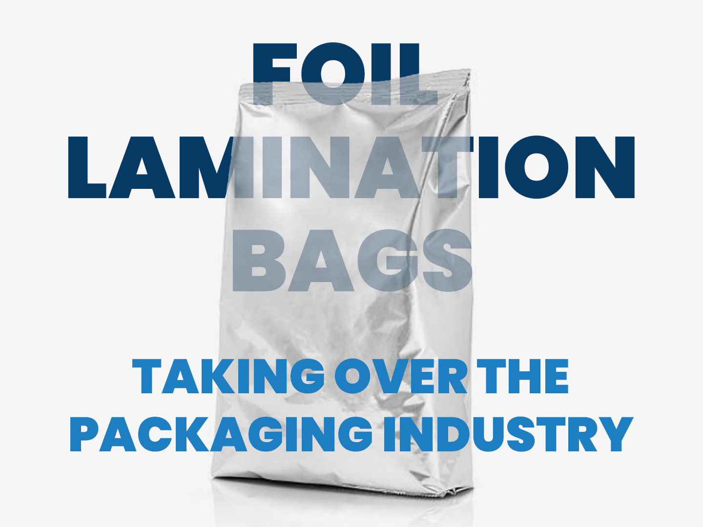 Why Are Foil Lamination Bags Taking Over The Packaging Industry? Polybol