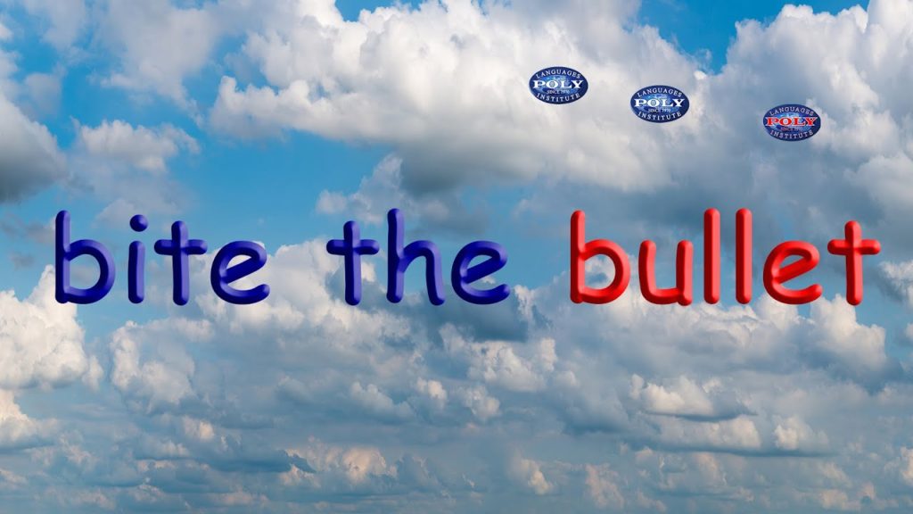 American Idioms to bite the bullet POLY Languages