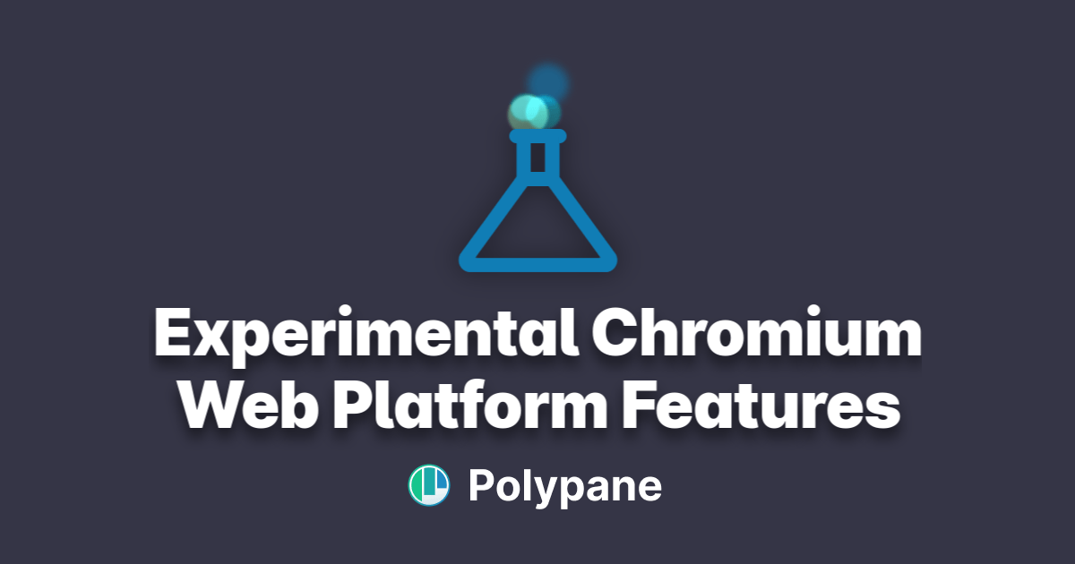 Experimental Chromium  Platform Features Polypane
