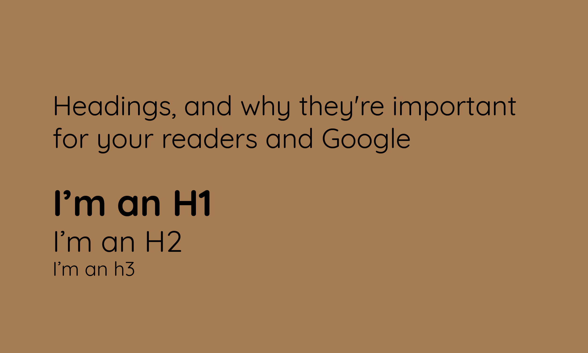 Headings, and why they're important for your readers and Google