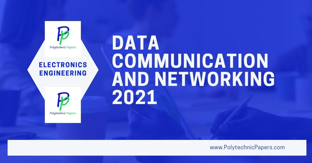 Download Data Communication and Networking 2021 previous years question papers Polytechnic Papers