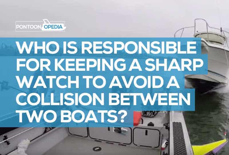 Who Is Responsible For Keeping A Sharp Watch To Avoid A Collision Between Two Boats?