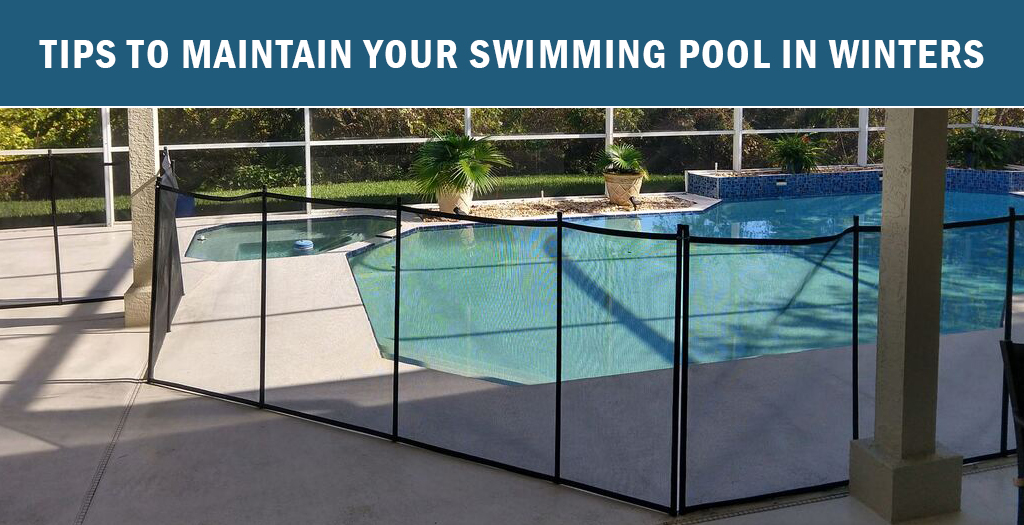 Tips To Maintain Your Swimming Pool In The Winter Poolfence