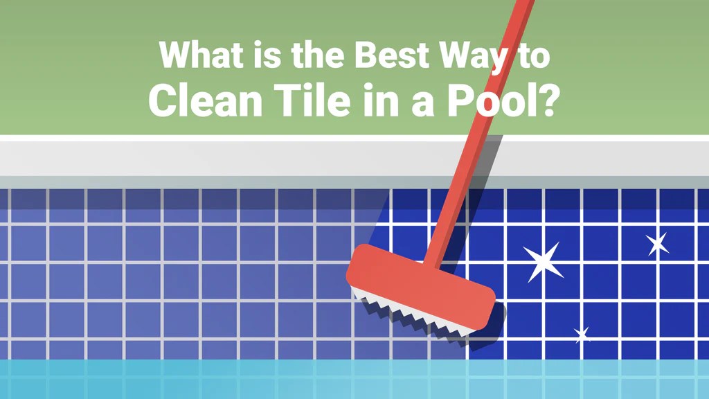 How to Clean Pool Tile? 5 Best Ways to Do It PoolPartsToGo
