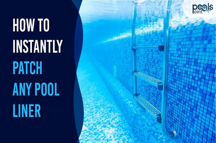 How to Instantly Patch Any Pool Liner? {Ultimate Guide}