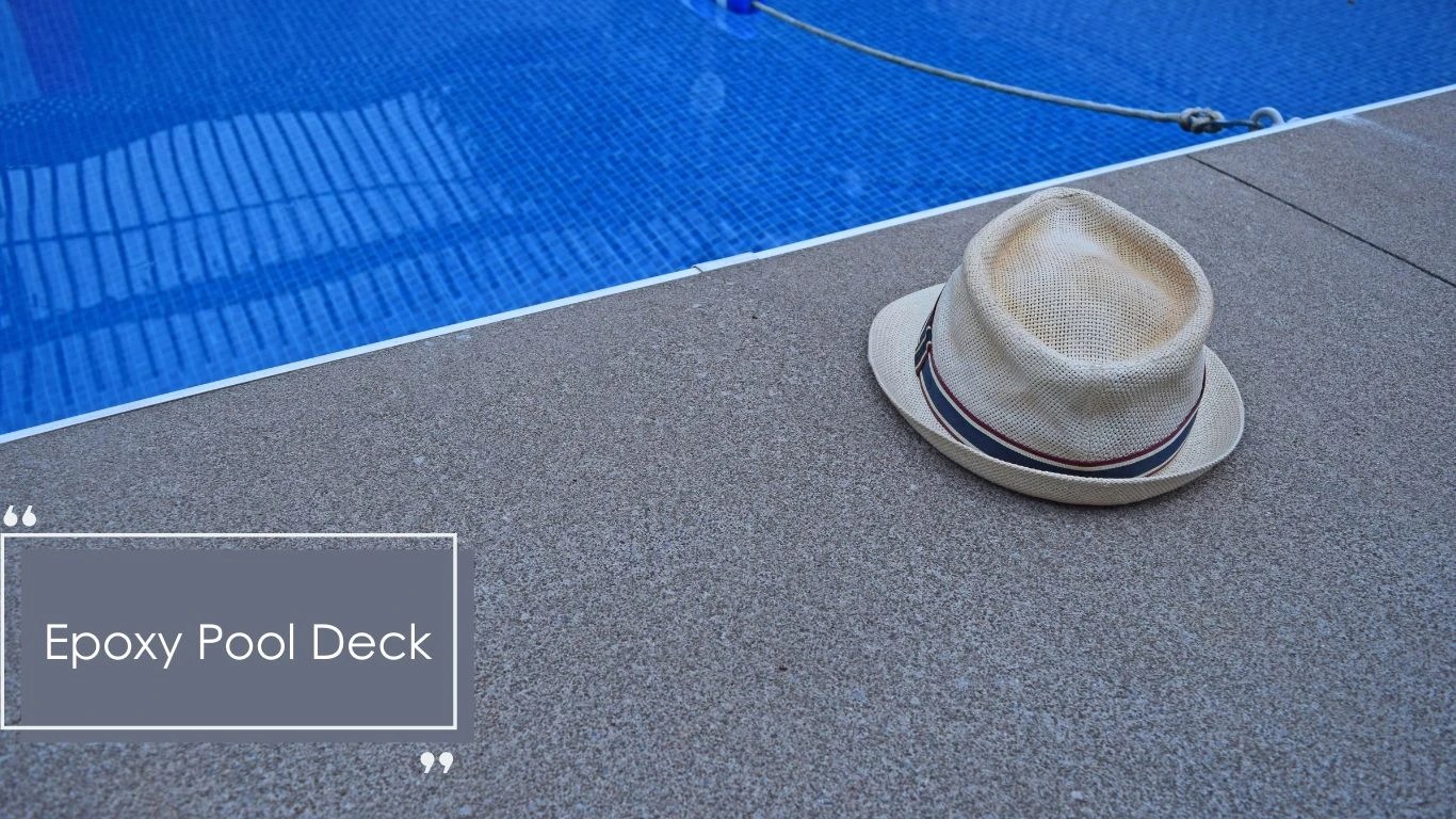 Ultimate Guide to Epoxy Pool Decks Cost, Types, Maintenance