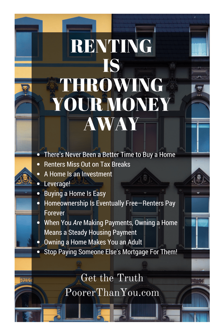 Renting Is Just Throwing Your Money Away Poorer Than You