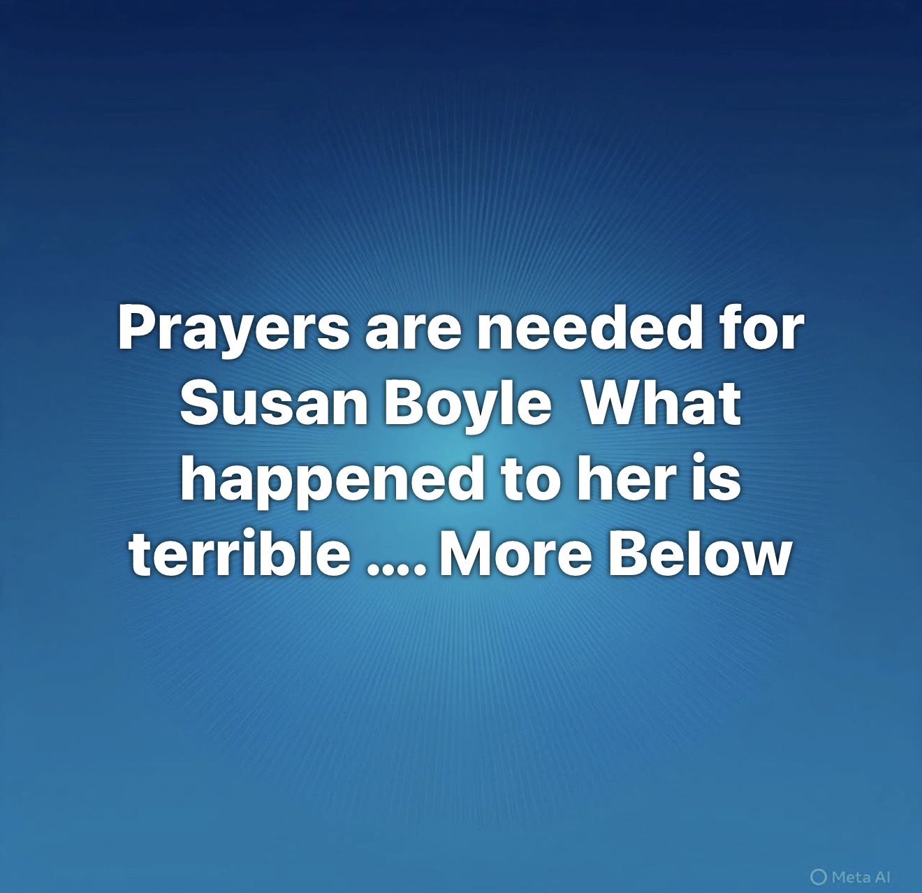 Prayers are needed for Susan Boyle What happened to her is terrible