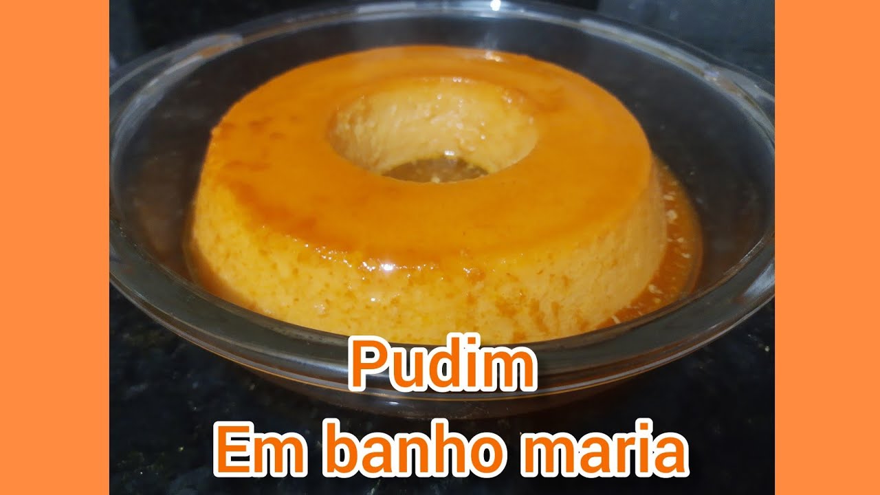 Pudim de Leite Condensado em Banho Maria Receita Fácil e Deliciosa