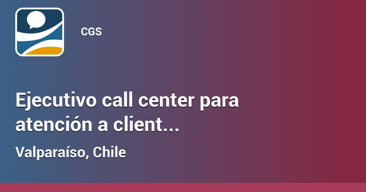 Ejecutivo call center para atención a cliente CGE 30 hrs Lunes a