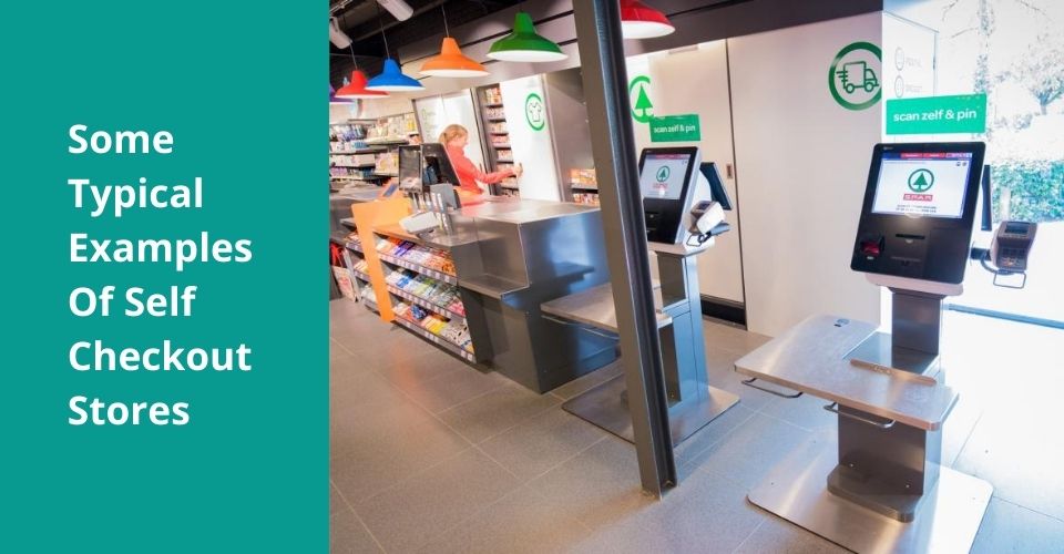 Some Typical Examples Of Self Checkout Stores Posify
