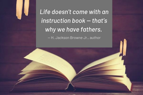 literary quotes about fathers 15 Father's Day Quotes To Make Dad Happy This Year - Positive Routines