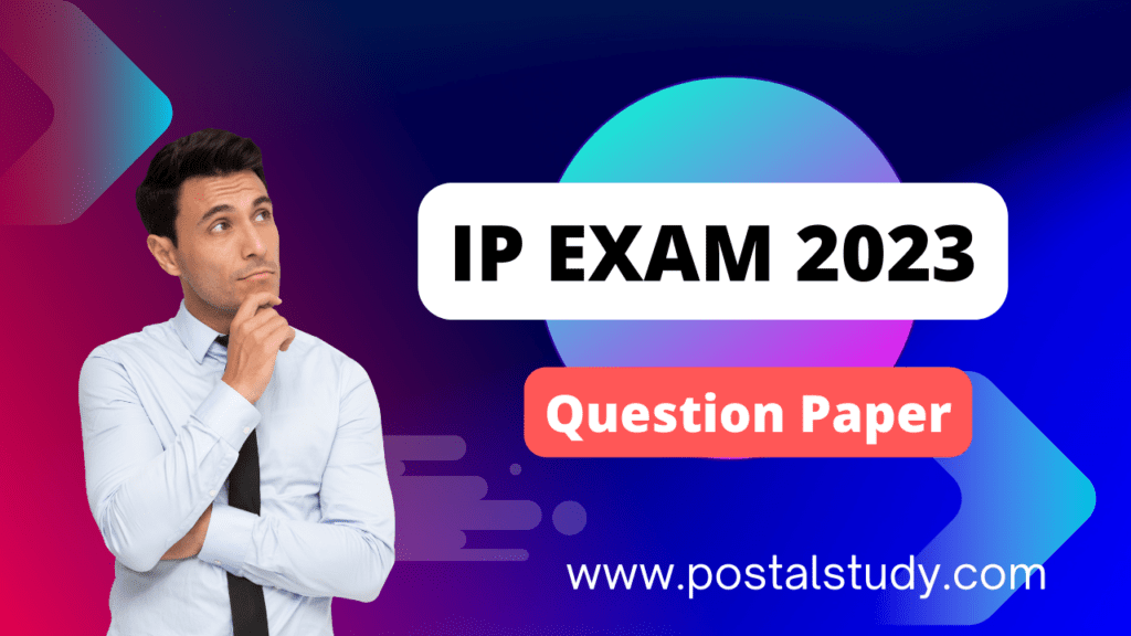 IP exam 2023 question paper Postal Study PA to IPO Exam 2023