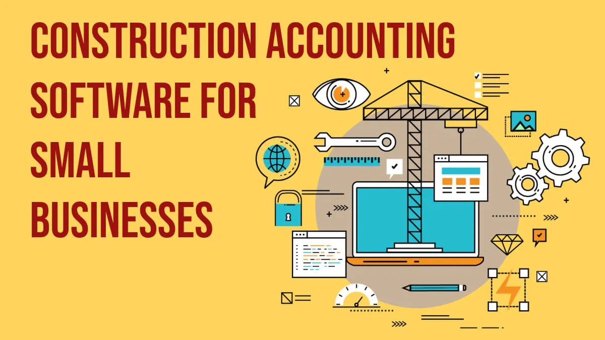 Construction Accounting Software for Small Businesses 2024