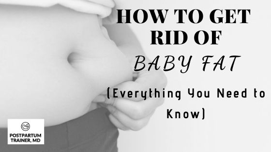 How To Get Rid Of Baby Fat (Everything You Need To Know) - Postpartum Trainer, Md