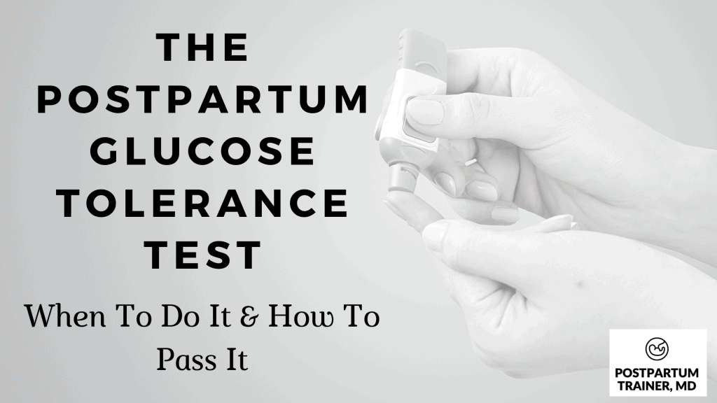 The Postpartum Glucose Test (When To Do It & How To Pass It
