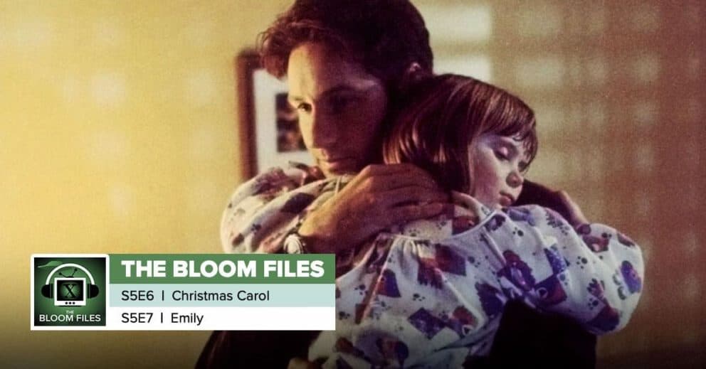The Bloom Files The XFiles Season 5 Episodes 6 & 7 “Christmas Carol" & "Emily"