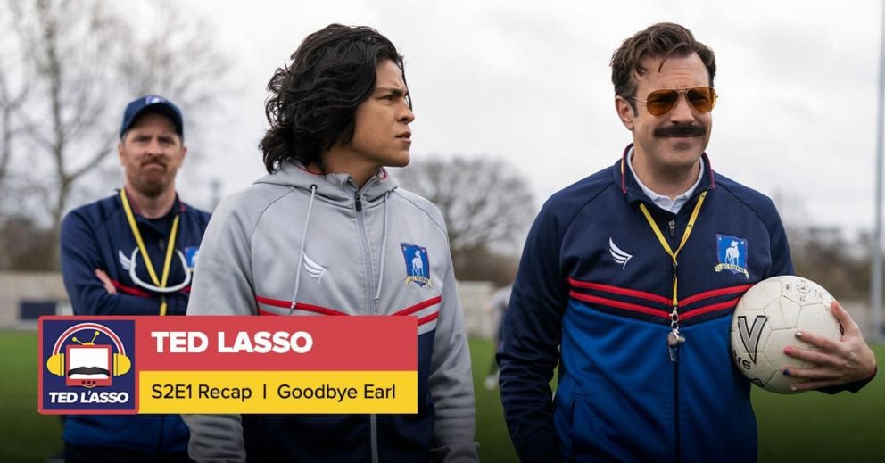 Ted Lasso Season 2 Episode 1 Recap 'Goodbye Earl'