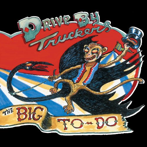 ALBUM REVIEW The DriveBy Truckers The Big ToDo POST TO WIRE