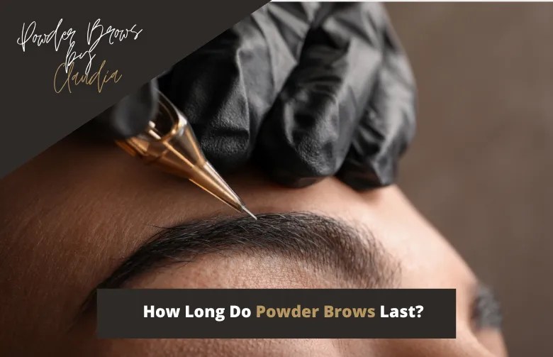 How Long Do Powder Brows Last?