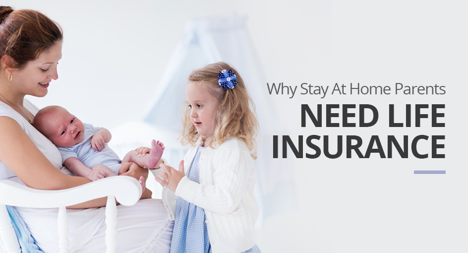 Why Stay At Home Parents Need Life Insurance Powell & Meadows