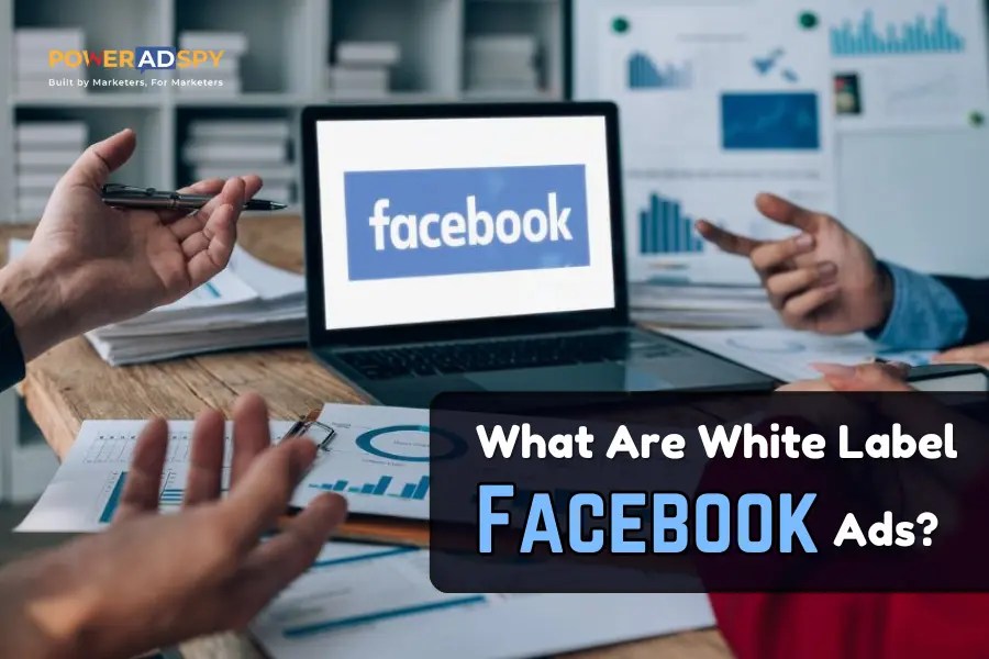 White Label Facebook Ads An Ultimate Comprehensive Guide