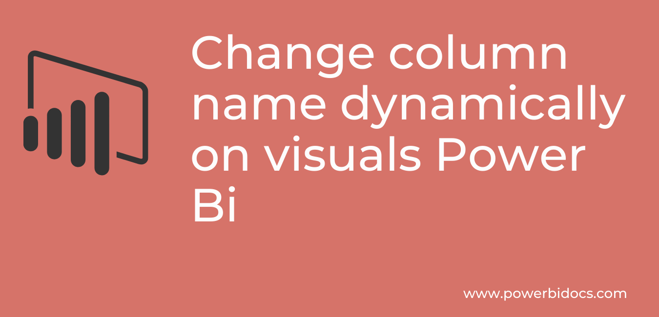 Change column name Dynamically on visuals in Power BI Power BI Docs