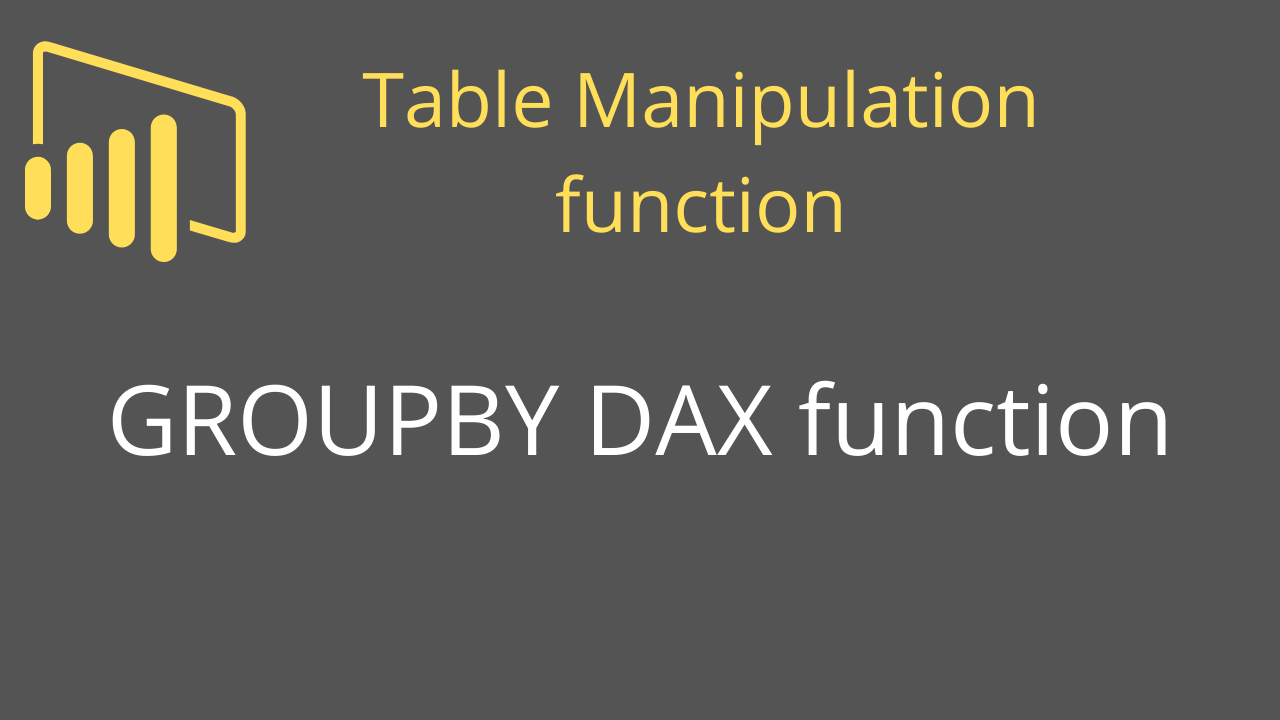 Understand GROUPBY DAX Function Power BI Docs