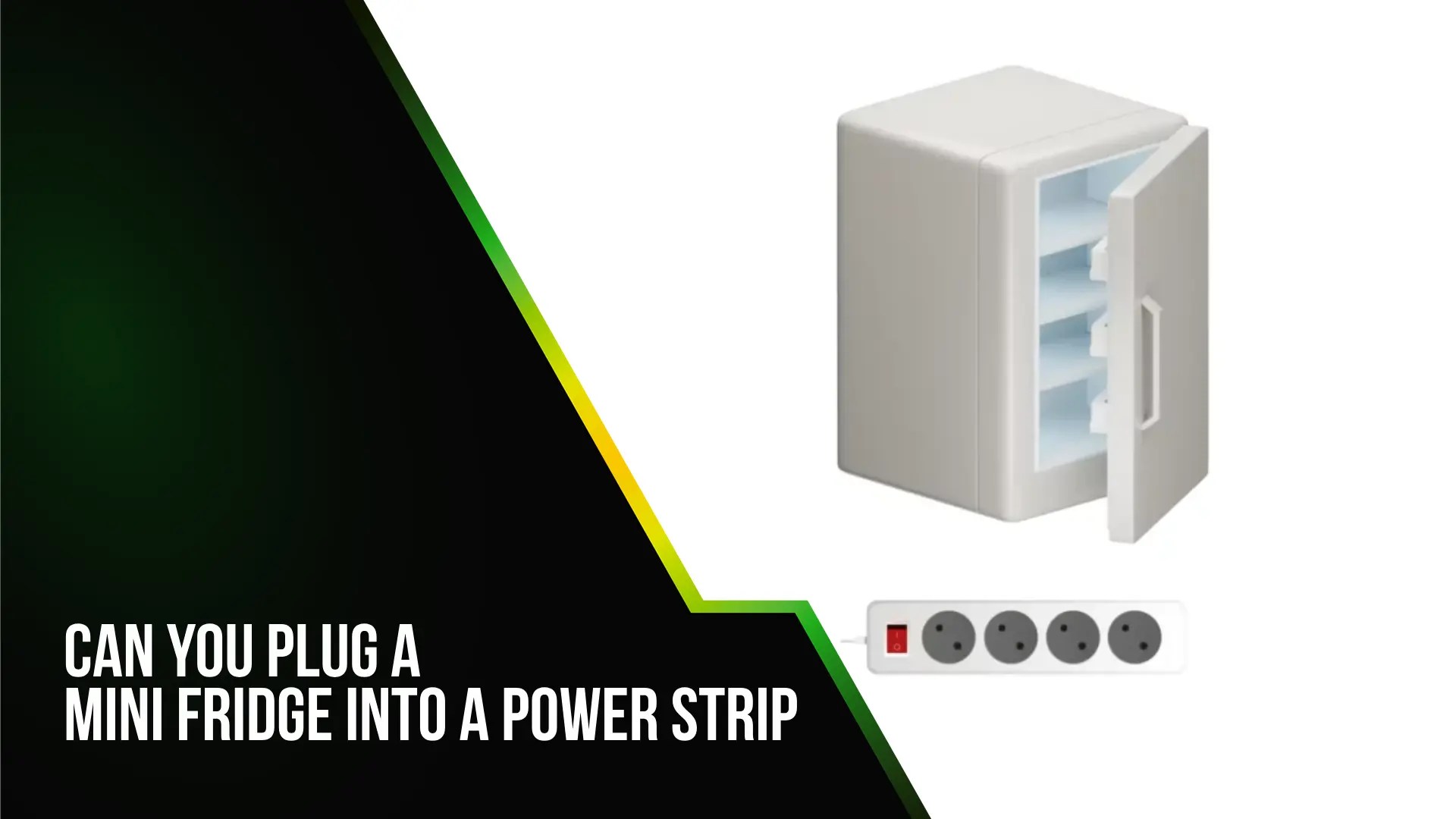 Can You Plug A Mini Fridge Into A Power Strip Safety Tips and
