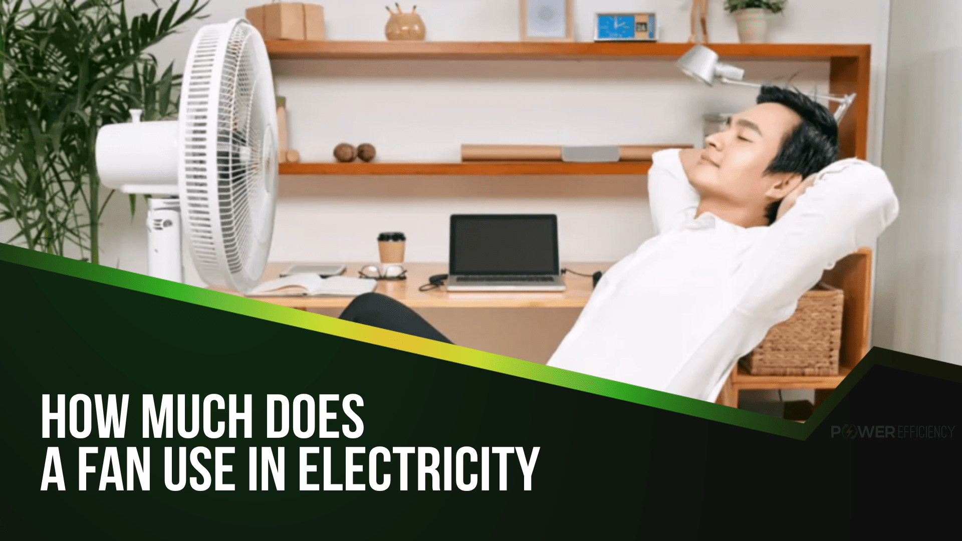 How Much Does a Fan Use in Electricity The Ultimate Guide to Slash