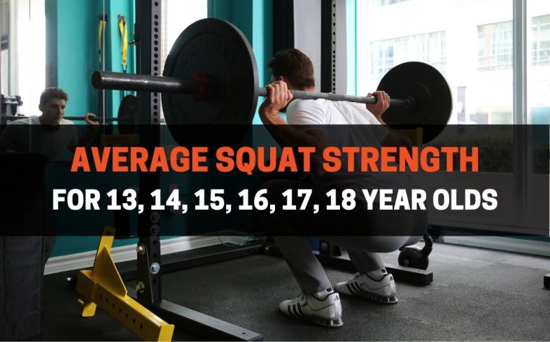 Average Squat Strength For 13, 14, 15, 16, 17, 18 Year Olds