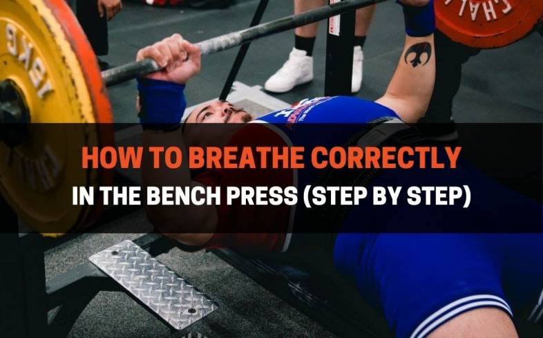 How To Breathe Correctly In The Bench Press (Step by Step