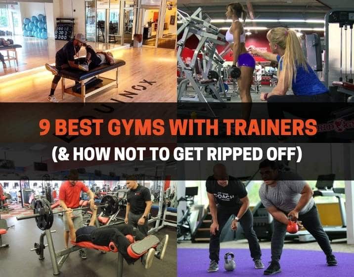 9 Best Gyms With Trainers (And, How Not To Get Ripped Off