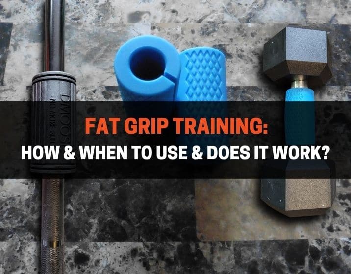 Fat Grip Training How & When To Use & Does It Work