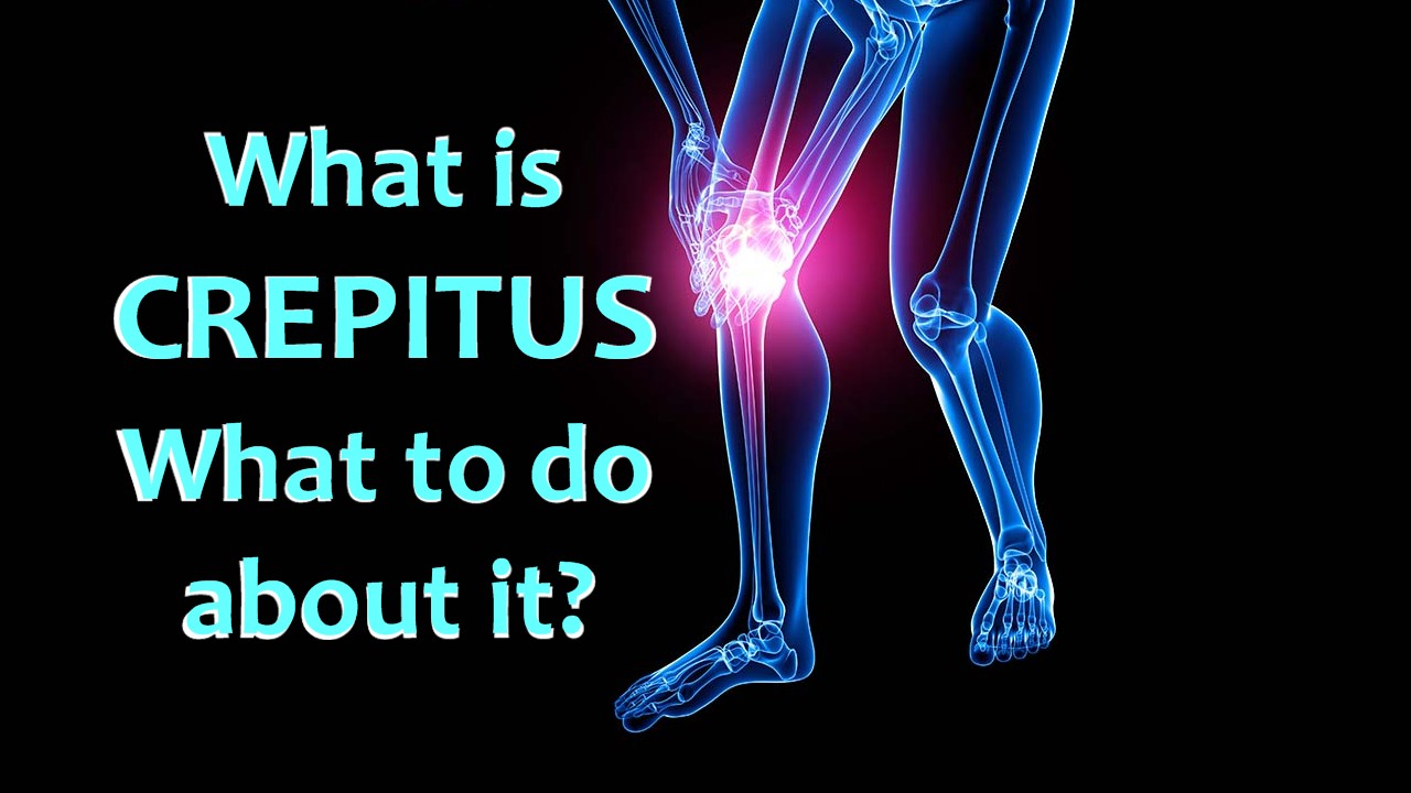 What is Crepitus? Essentially YOURS