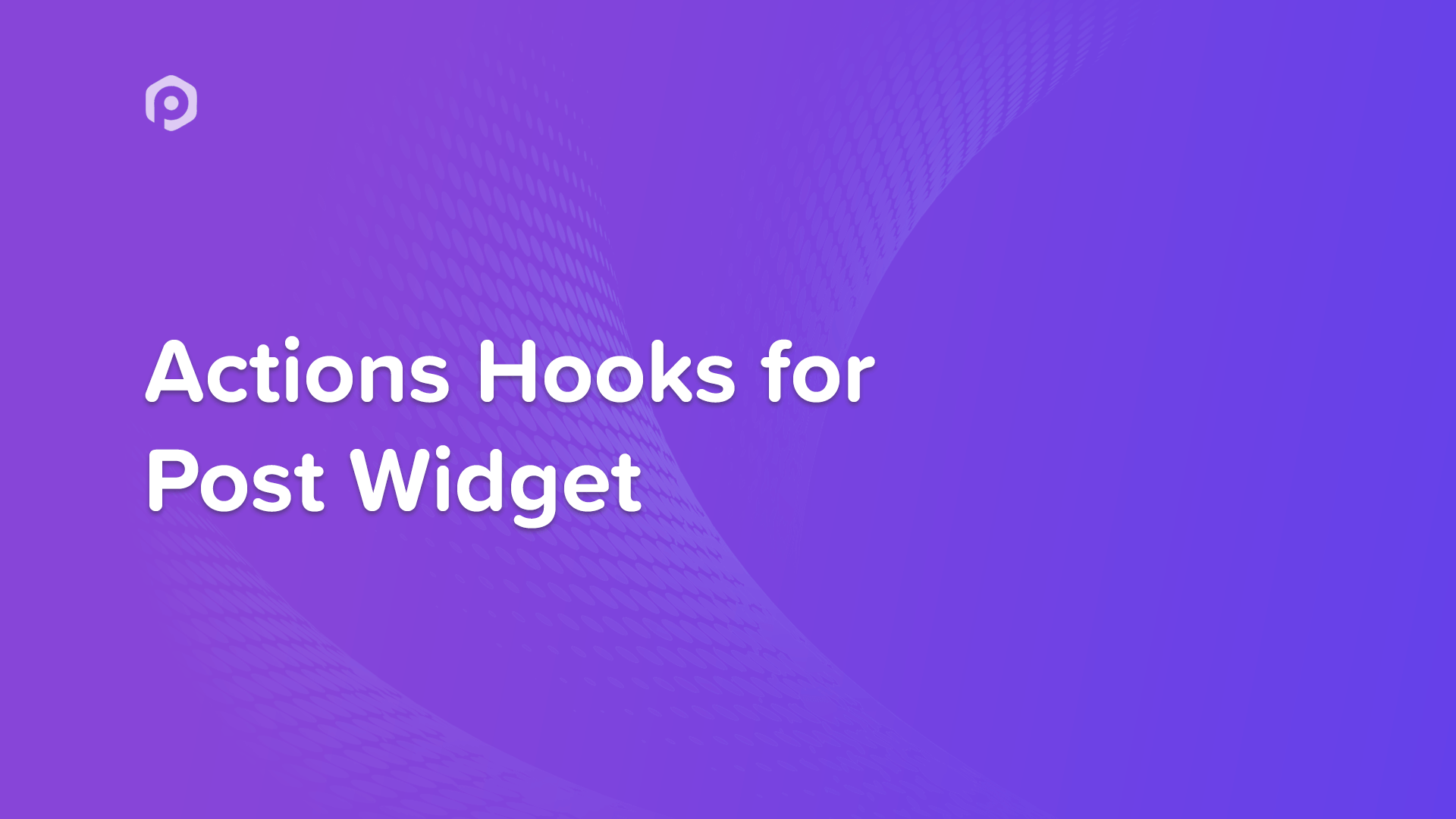 Actions Hooks for Post Widget PowerPack Addons for Elementor