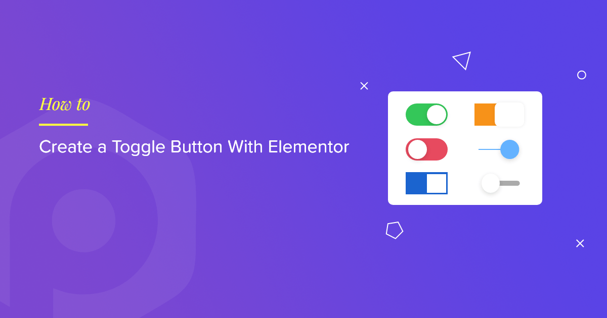 How to Create a Toggle Button With Elementor [StepbyStep Guide