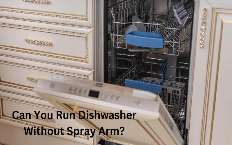 Can You Run Dishwasher Without Spray Arm Risk & Fixes