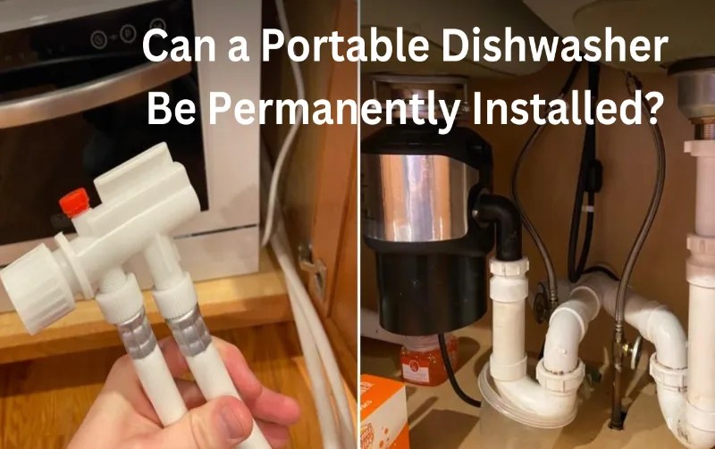 Can A Portable Dishwasher Be Permanently Installed? Ultimate Guide!